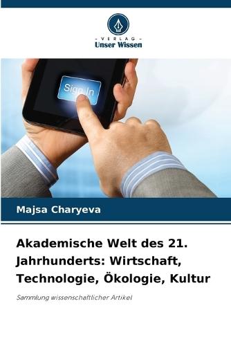 Akademische Welt des 21. Jahrhunderts: Wirtschaft, Technologie, Ökologie, Kultur