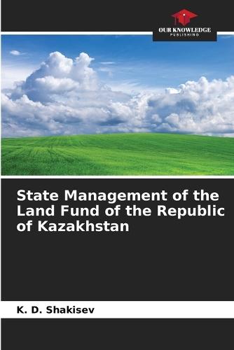 State Management of the Land Fund of the Republic of Kazakhstan