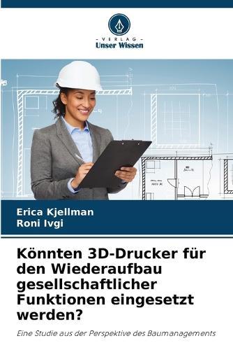 Könnten 3D-Drucker für den Wiederaufbau gesellschaftlicher Funktionen eingesetzt werden?