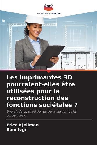 Les imprimantes 3D pourraient-elles être utilisées pour la reconstruction des fonctions sociétales ?