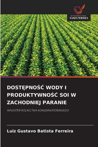 DostĘpnoŚĆ Wody I ProduktywnoŚĆ Soi W Zachodniej Paranie