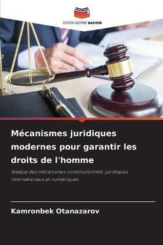 Mécanismes juridiques modernes pour garantir les droits de l'homme