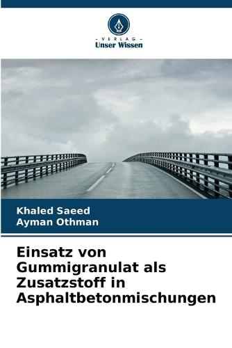 Einsatz von Gummigranulat als Zusatzstoff in Asphaltbetonmischungen