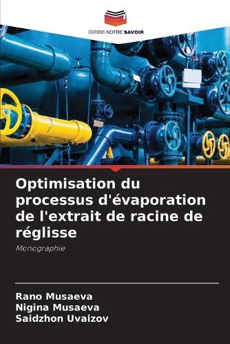 Optimisation du processus d'évaporation de l'extrait de racine de réglisse