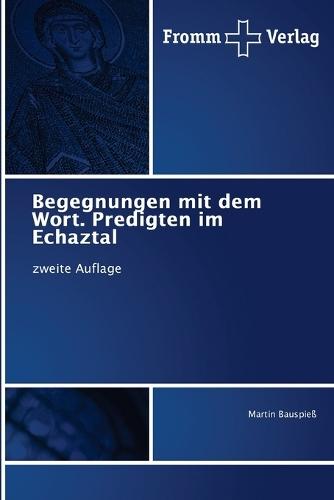 Begegnungen mit dem Wort. Predigten im Echaztal
