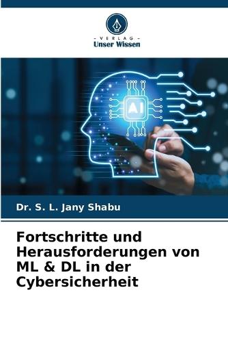 Fortschritte und Herausforderungen von ML & DL in der Cybersicherheit