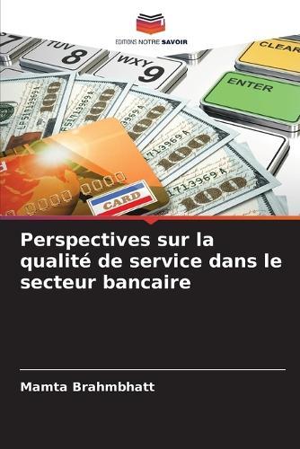 Perspectives sur la qualité de service dans le secteur bancaire
