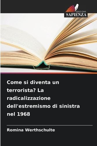 Come si diventa un terrorista? La radicalizzazione dell'estremismo di sinistra nel 1968
