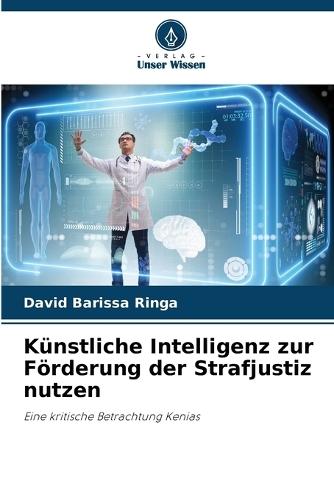 Künstliche Intelligenz zur Förderung der Strafjustiz nutzen