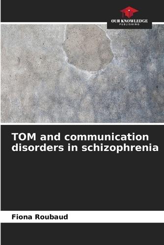 TOM and communication disorders in schizophrenia