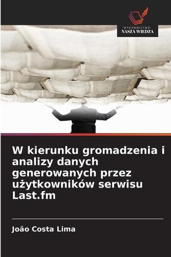 W kierunku gromadzenia i analizy danych generowanych przez użytkowników serwisu Last.fm