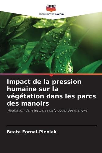 Impact de la pression humaine sur la végétation dans les parcs des manoirs