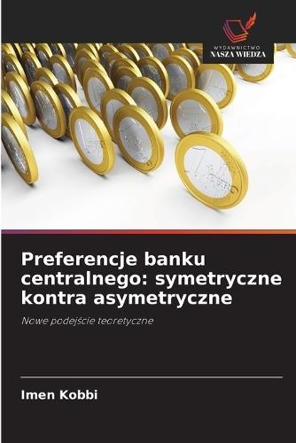 Preferencje banku centralnego: symetryczne kontra asymetryczne