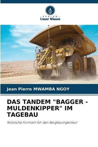 Das Tandem ""Bagger - Muldenkipper"" Im Tagebau