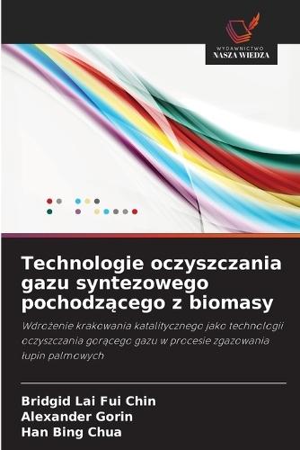 Technologie oczyszczania gazu syntezowego pochodzącego z biomasy