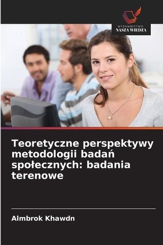 Teoretyczne perspektywy metodologii badań spolecznych: badania terenowe