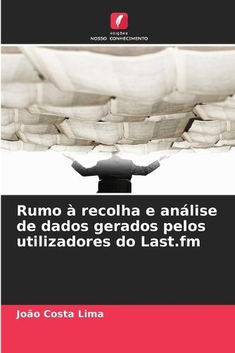 Rumo à recolha e análise de dados gerados pelos utilizadores do Last.fm