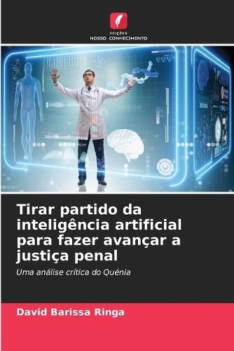 Tirar partido da inteligência artificial para fazer avançar a justiça penal