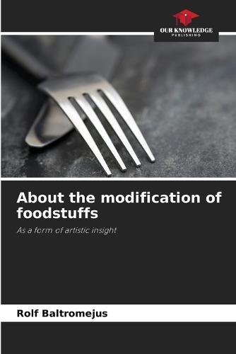 About the modification of foodstuffs