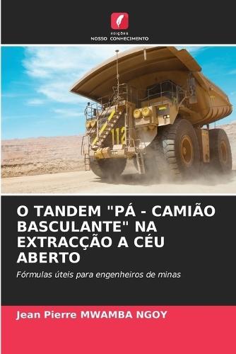 O Tandem ""Pá - Camião Basculante"" Na Extracção a Céu Aberto