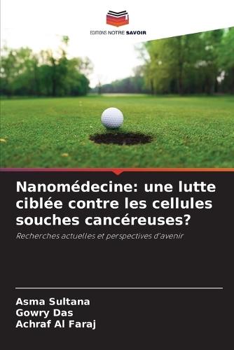 Nanomédecine: une lutte ciblée contre les cellules souches cancéreuses?