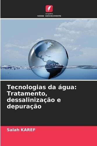 Tecnologias da água: Tratamento, dessalinização e depuração