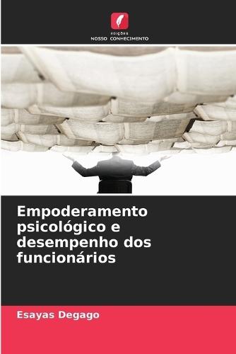 Empoderamento psicológico e desempenho dos funcionários