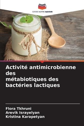 Activité antimicrobienne des métabiotiques des bactéries lactiques