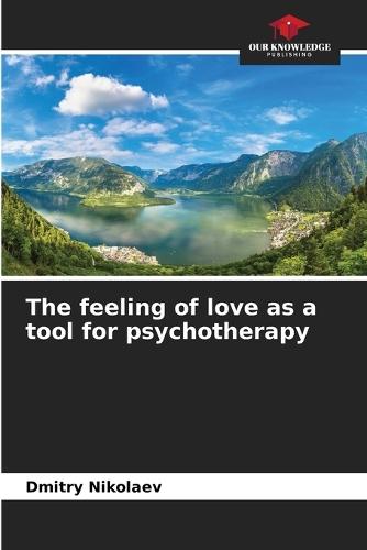 The feeling of love as a tool for psychotherapy