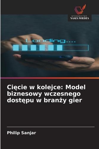 Cięcie w kolejce: Model biznesowy wczesnego dostępu w branży gier