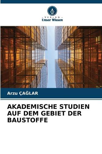 Akademische Studien Auf Dem Gebiet Der Baustoffe