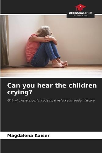 Can you hear the children crying?