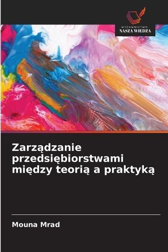 Zarządzanie przedsiębiorstwami między teorią a praktyką