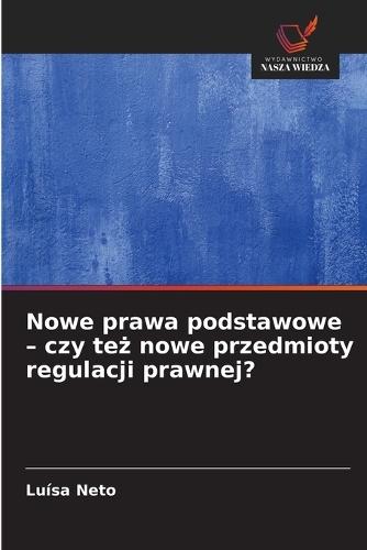 Nowe prawa podstawowe - czy też nowe przedmioty regulacji prawnej?
