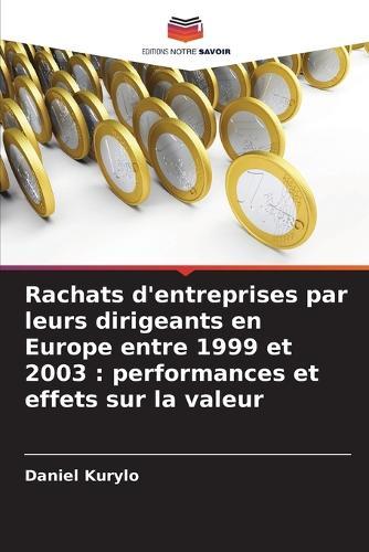 Rachats d'entreprises par leurs dirigeants en Europe entre 1999 et 2003: performances et effets sur la valeur
