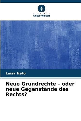 Neue Grundrechte - oder neue Gegenstände des Rechts?
