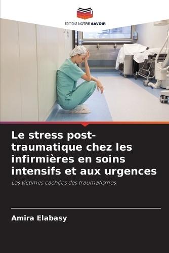 Le stress post-traumatique chez les infirmières en soins intensifs et aux urgences