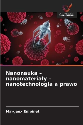 Nanonauka - nanomaterialy - nanotechnologia a prawo
