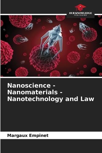 Nanoscience - Nanomaterials - Nanotechnology and Law