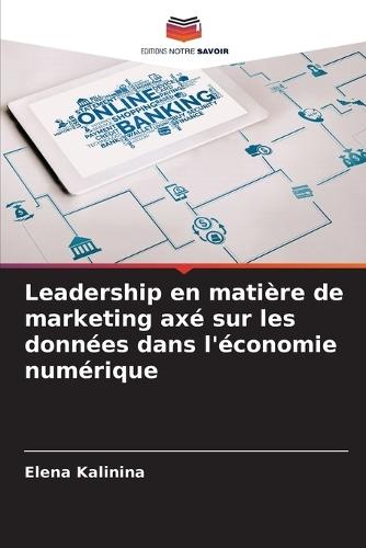 Leadership en matière de marketing axé sur les données dans l'économie numérique