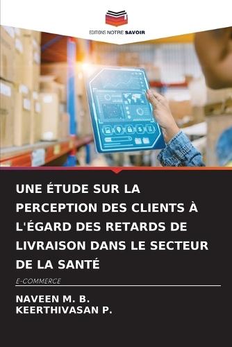Une Étude Sur La Perception Des Clients À l'Égard Des Retards de Livraison Dans Le Secteur de la Santé