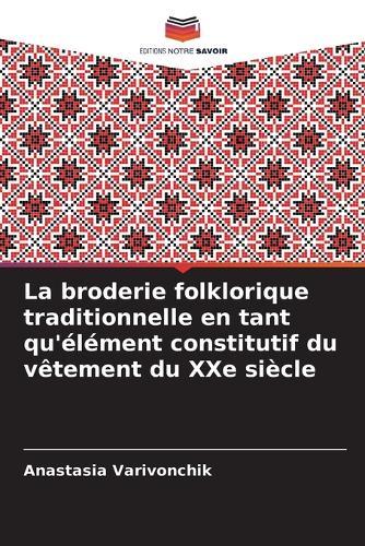 La broderie folklorique traditionnelle en tant qu'élément constitutif du vêtement du XXe siècle