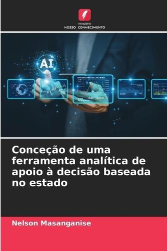 Conceção de uma ferramenta analítica de apoio à decisão baseada no estado