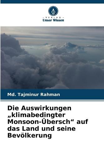 Die Auswirkungen ""klimabedingter Monsoon-Übersch"" auf das Land und seine Bevölkerung