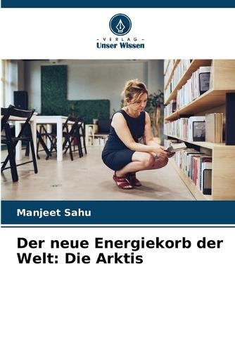 Der neue Energiekorb der Welt: Die Arktis