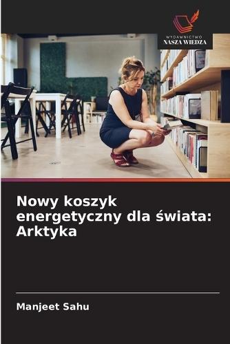 Nowy koszyk energetyczny dla świata: Arktyka