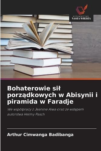 Bohaterowie sil porządkowych w Abisynii i piramida w Faradje