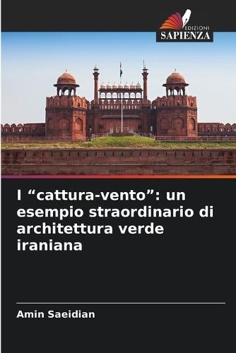 I ""cattura-vento"": un esempio straordinario di architettura verde iraniana