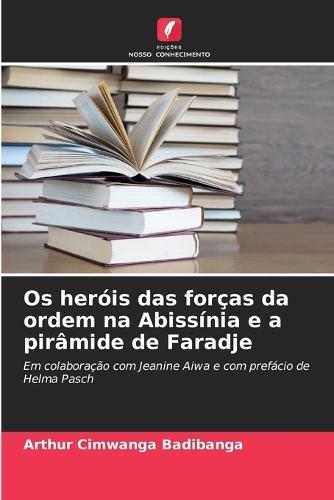 Os heróis das forças da ordem na Abissínia e a pirâmide de Faradje