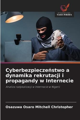 Cyberbezpieczeństwo a dynamika rekrutacji i propagandy w Internecie